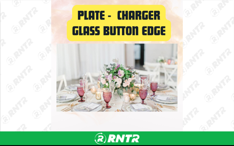 Generic Plate Clear Glass Charger with Button Edge – For rent in san-marcos, california – aras party rentals | RNTR.com – Image 1